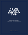The Late Starter's Emergency Fund: A Realistic Plan to Build Your Financial Safety Net at 40, 50, or Beyond